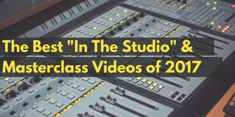 Top 5 Best "In The Studio" & Masterclasses of 2017