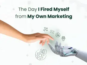 The Day I Fired Myself from My Own Marketing