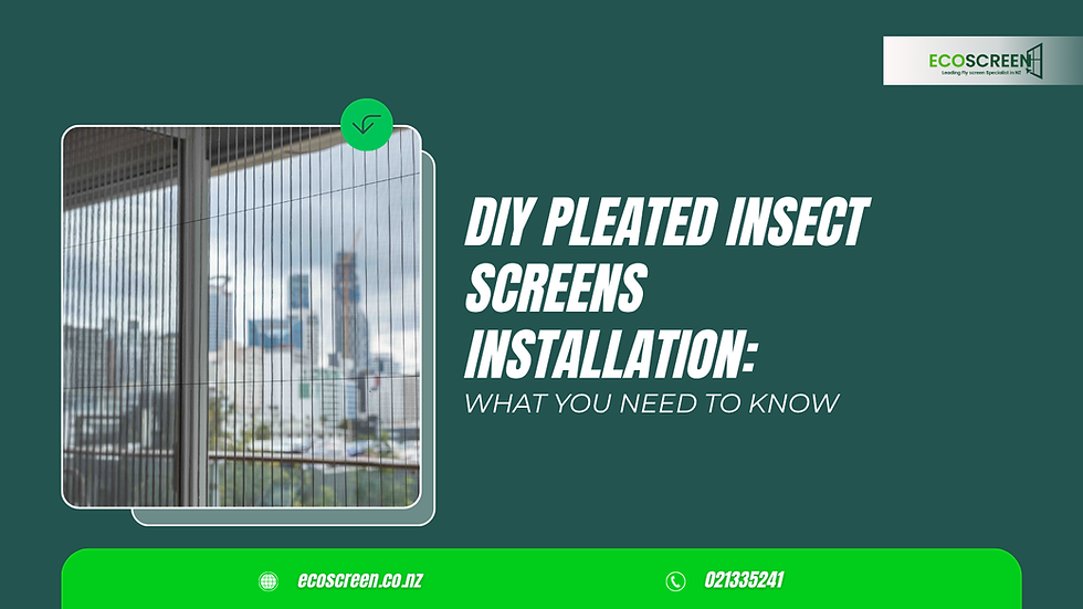 DIY Pleated Insect Screens Installation: What You Need to Know