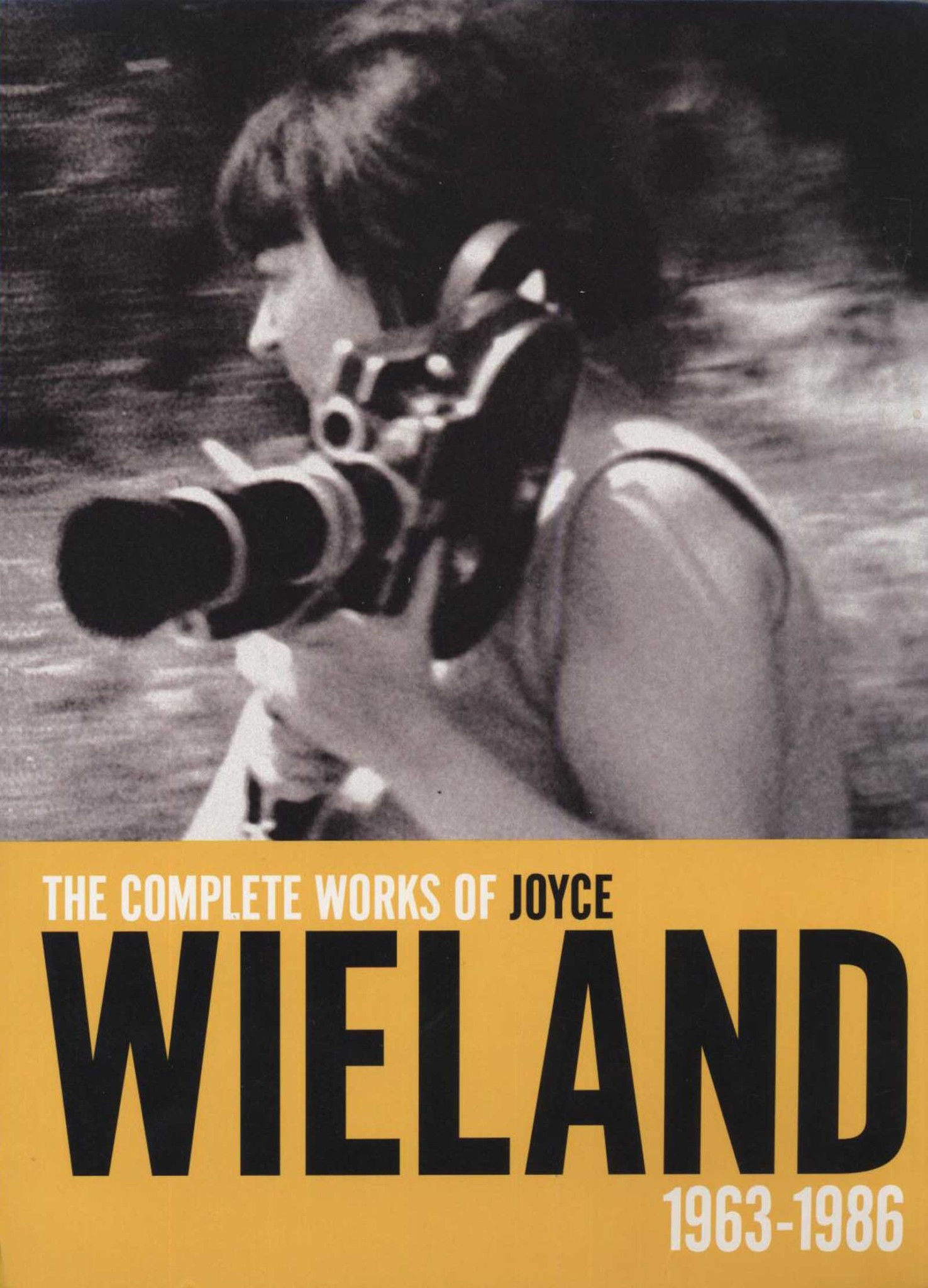 The Complete Works of Joyce Wieland: 1963‑1986