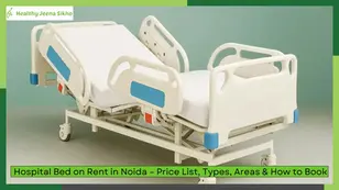 Hospital Bed on Rent in Noida: Price List, Types, Delivery Areas & How to Book (2026)