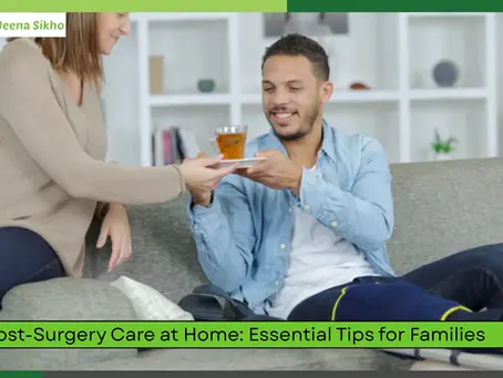 Post-Surgery Care at Home: Essential Tips for Families