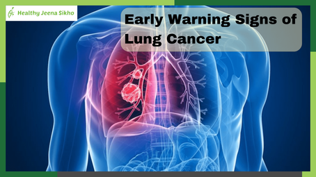 Early Warning Signs of Lung Cancer: What You Need to Know