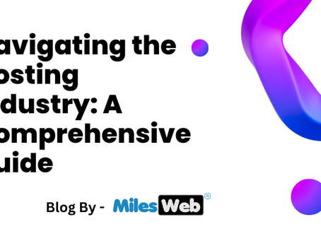Navigating the Hosting Industry: A Comprehensive Guide