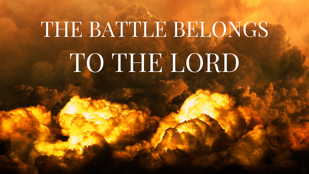 The Battle Belongs to the Lord