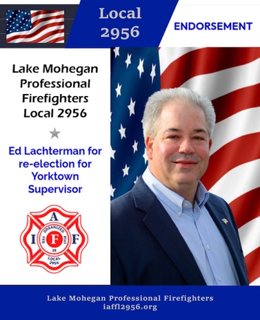 Lake Mohegan Professional Firefighters Endorse Ed Lachterman for re-election for Yorktown Supervisor