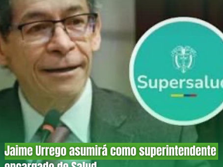 Jaime Urrego asume como Superintendente de Salud encargado