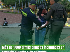 Golpe a la delincuencia en Armenia: Plan Desarme logra la incautación de más de 1.000 armas blancas