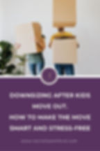 Downsizing After Kids Move Out How to Make the Move Smart and Stress-Free