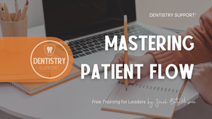 Mastering Patient Flow in Your Dental Practice