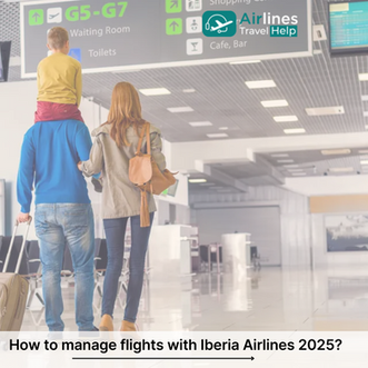 How to manage flights with Iberia Airlines 2025?
