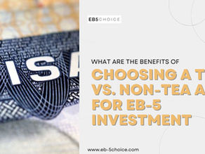What Are the Benefits of Choosing a TEA vs. Non-TEA Area for EB-5 Investment