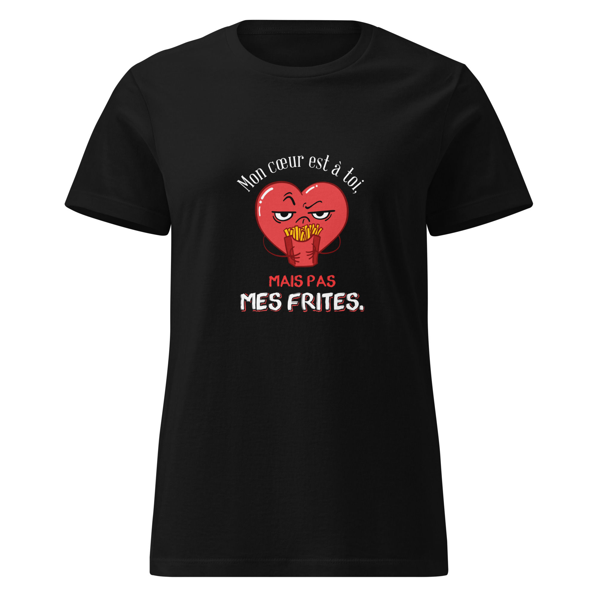 T-shirt semi ajusté femme - Mon cœur est à toi, mais pas mes frites