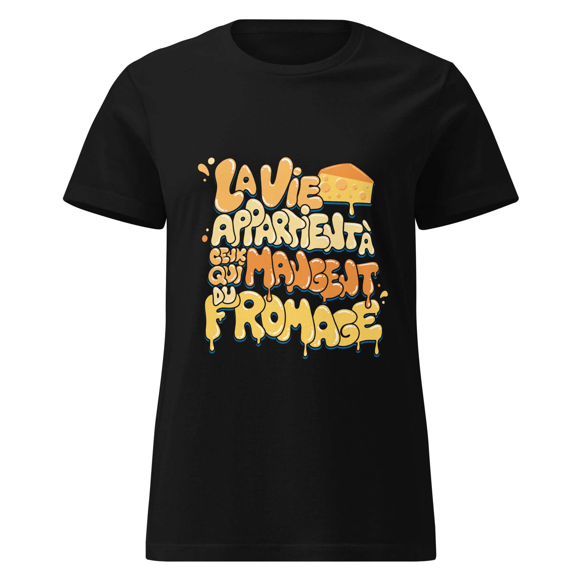 T-shirt semi ajusté femme - La vie appartient à ceux qui mangent du fromage