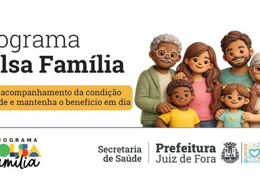 Beneficiários do Bolsa Família têm até 30 de junho para regularizar acompanhamento de saúde em Juiz de Fora