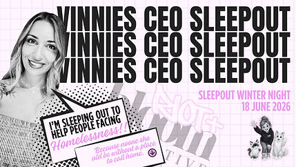 CURRENTLY ACTIVE CAMPAIGN: Vinnies CEO Sleepout: Fundraiser for Homelessness. I'm Sleeping out to help People facing Homelessness - 18 June 2026. Will you support me?