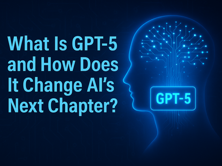 What Is GPT-5 and How Does It Change AI’s Next Chapter?