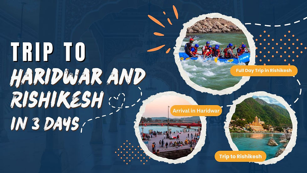 Explore Haridwar and Rishikesh in just 3 Days