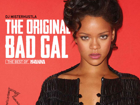 New Mixtape: The Original Bad Gal (The Best Of Rihanna)