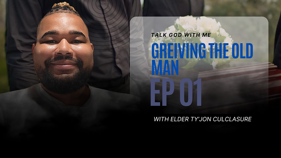 Grieving the Old Man: Letting Go of Who You Were to Become Who God Called You to Be