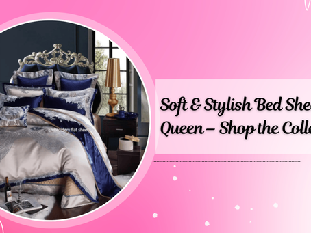 Simple Tips for Picking Comfortable Queen Bed Sheets