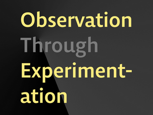 Observation Through Experimentation