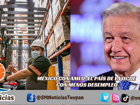 MÉXICO CON AMLO: EL PAÍS DE LA OCDE CON MENOS DESEMPLEO