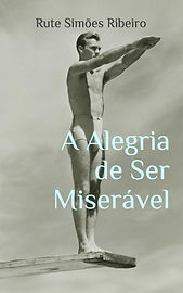 A Alegria de Ser Miserável