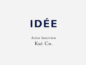 IDÉE Artist Interview : Kui Co.
