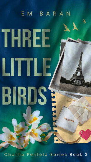 Three Little Birds Charlie Penfold Book 2 by Em Baran