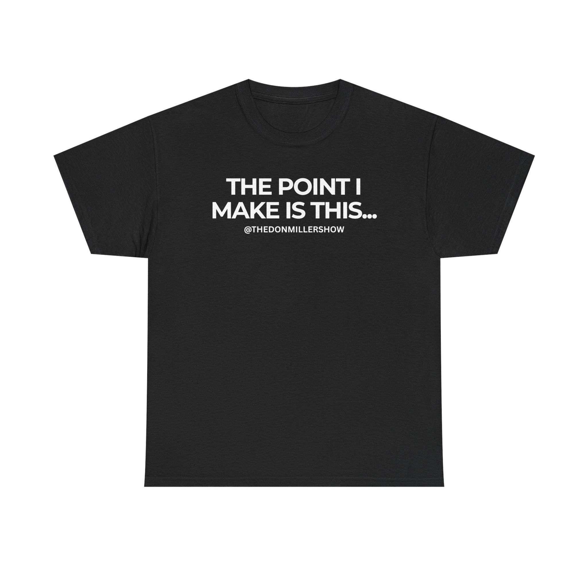 The Point I Make - Tee