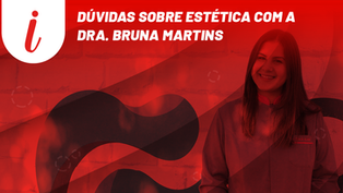 Dúvidas sobre estética com a Dra. Bruna Martins