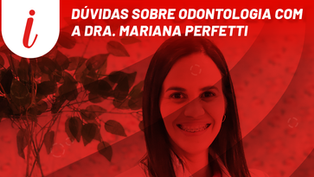 Dúvidas sobre odontologia com a Dra. Mariana Perfetti - PrevResponde