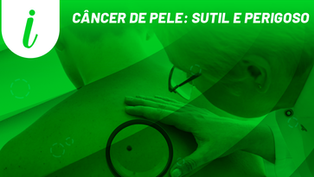 Câncer de pele: sutil e perigoso