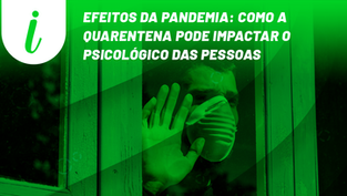 Efeitos da pandemia: como a quarentena pode impactar o psicológico das pessoas