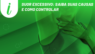 Suor excessivo: saiba suas causas e como controlar