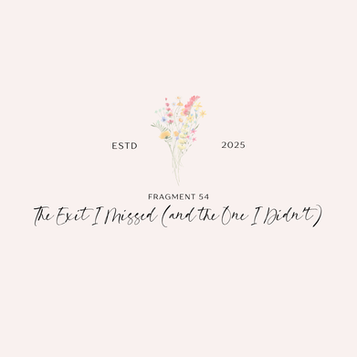 The Exit I Missed (and the One I Didn’t