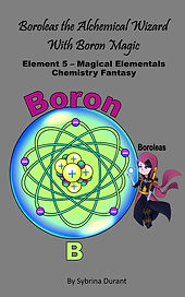 Boroleas The Alchemical Wizard With Boron Magic: Element 5 — Magical Elementals Chemistry Fantasy