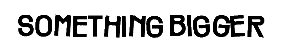 SomethingBigger.gif