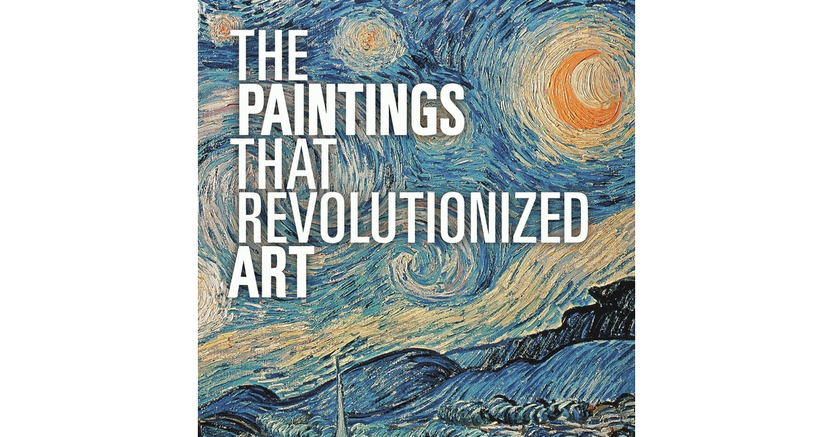 The Paintings That Revolutionized Art