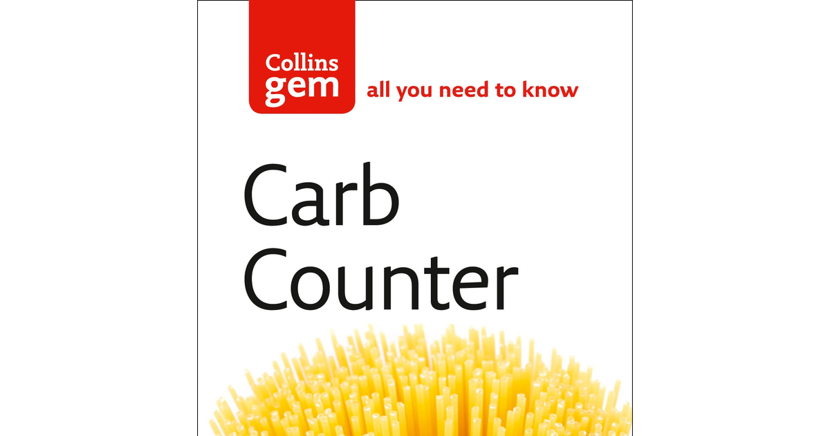 Carb Counter: a Clear Guide to Carbohydrates in Everyday Foods (Collins Gem) NEW