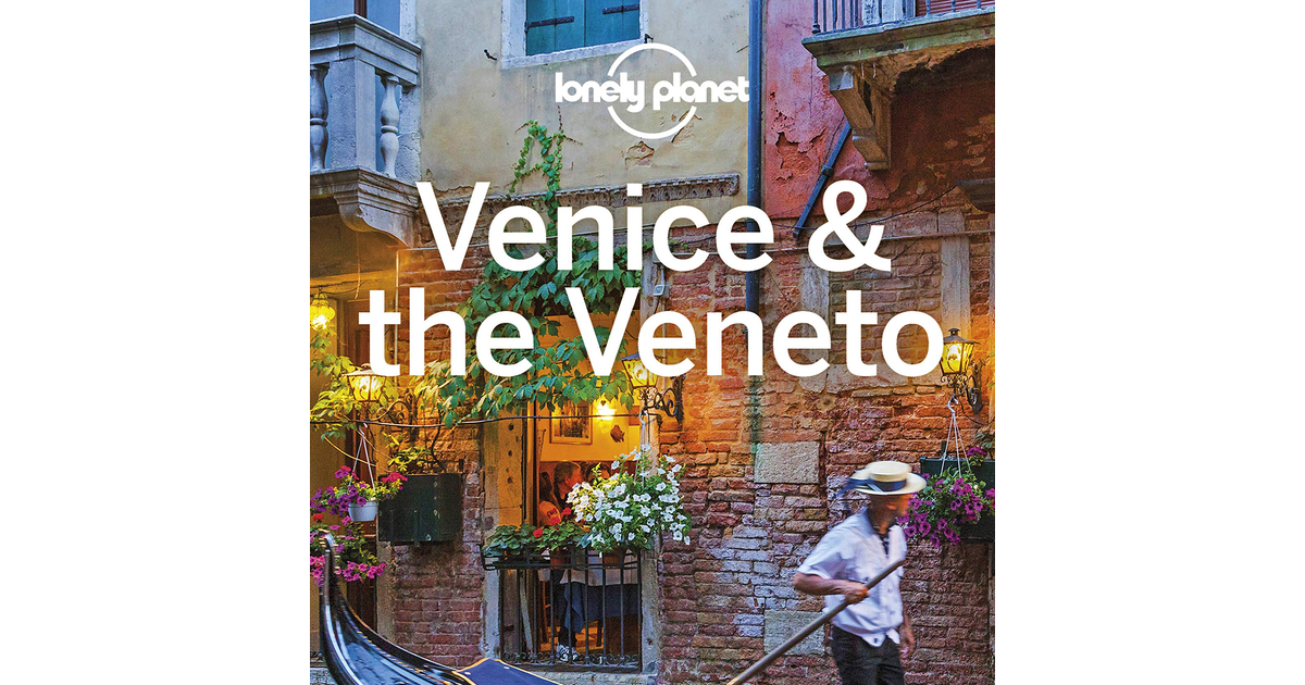 Lonely Planet Venice & the Veneto (Travel Guide)