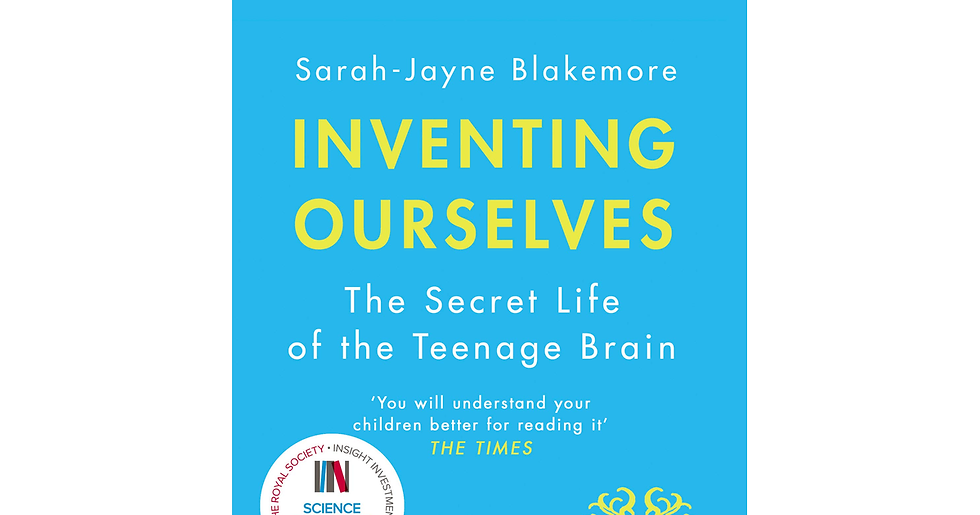 Inventing Ourselves: the Secret Life of the Teenage Brain