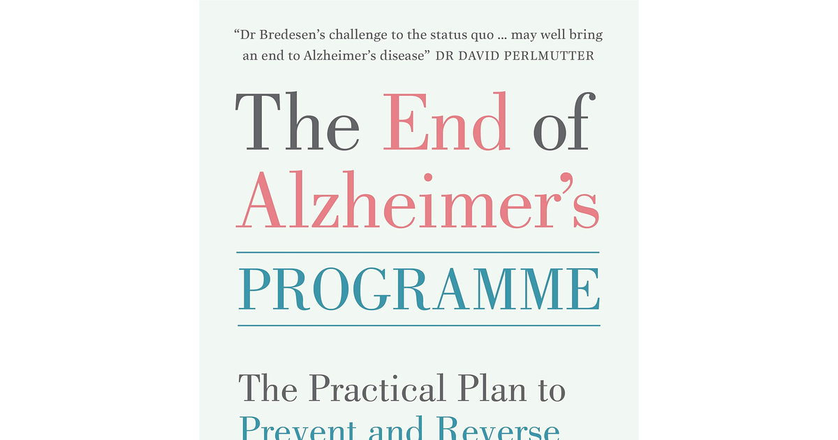 The End of Alzheimer'S Programme: the Practical Plan to Prevent and Reverse Cogn