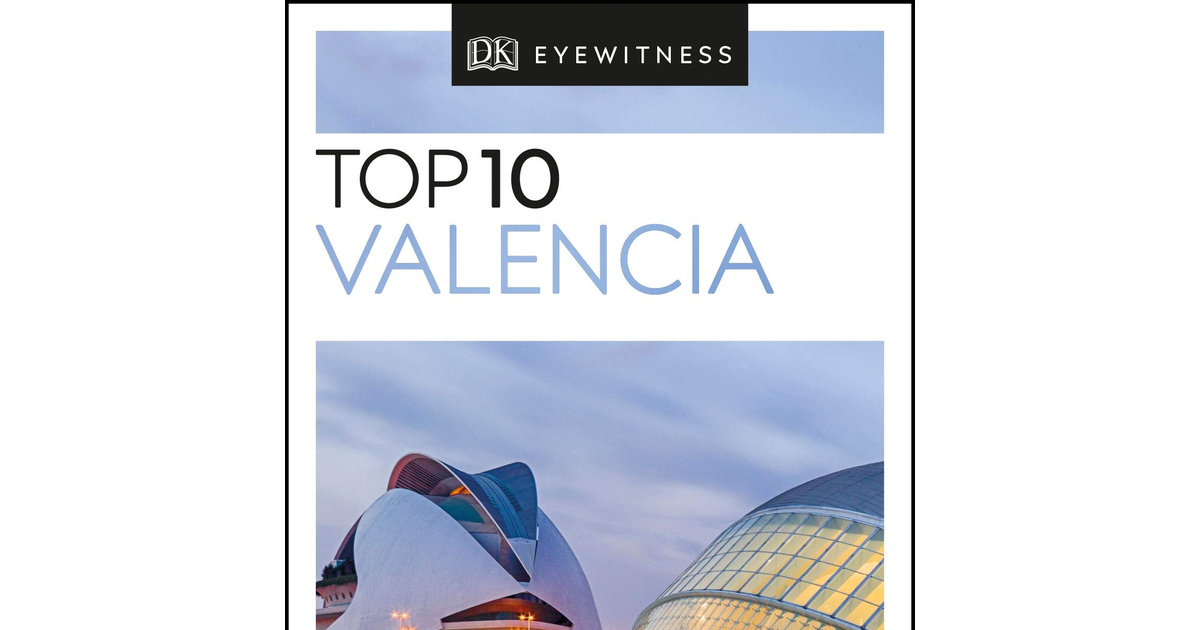 DK Eyewitness Top 10 Valencia (Pocket Travel Guide) . .