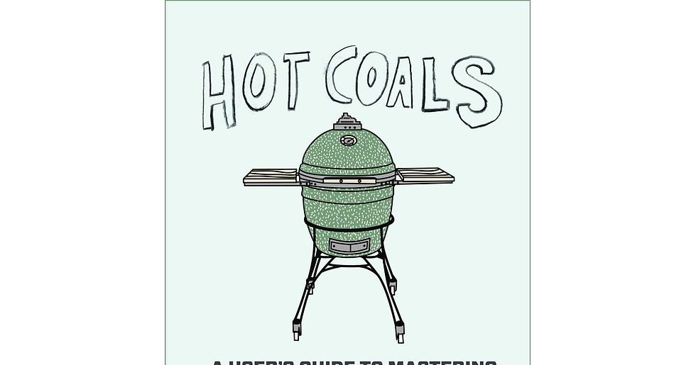 Hot Coals: a User'S Guide to Mastering Your Kamado Grill the book the book
