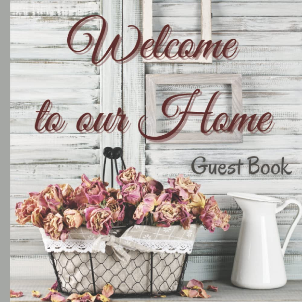 Welcome to Our Home: Guest Book for the Farmhouse/Country Cottage Vacation Home