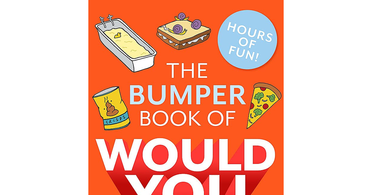 The Bumper Book of Would You Rather?: over 350 Hilarious Hypothetical Questions