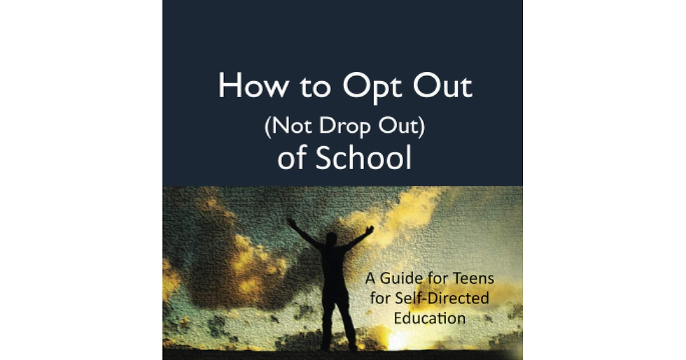 Thumbnail: How to Opt Out (Not Drop Out) of School: a Guide for Teens for Self-Directed Edu