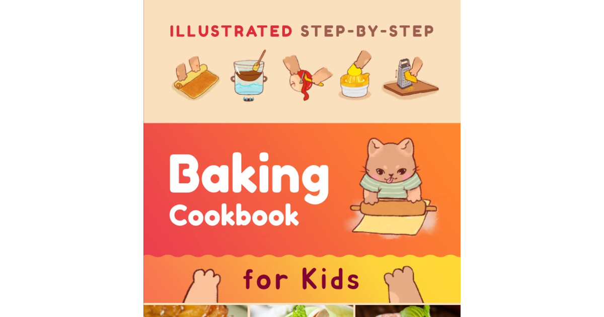 Illustrated Step-By-Step Baking Cookbook for Kids: 30 Easy and Delicious Recipes